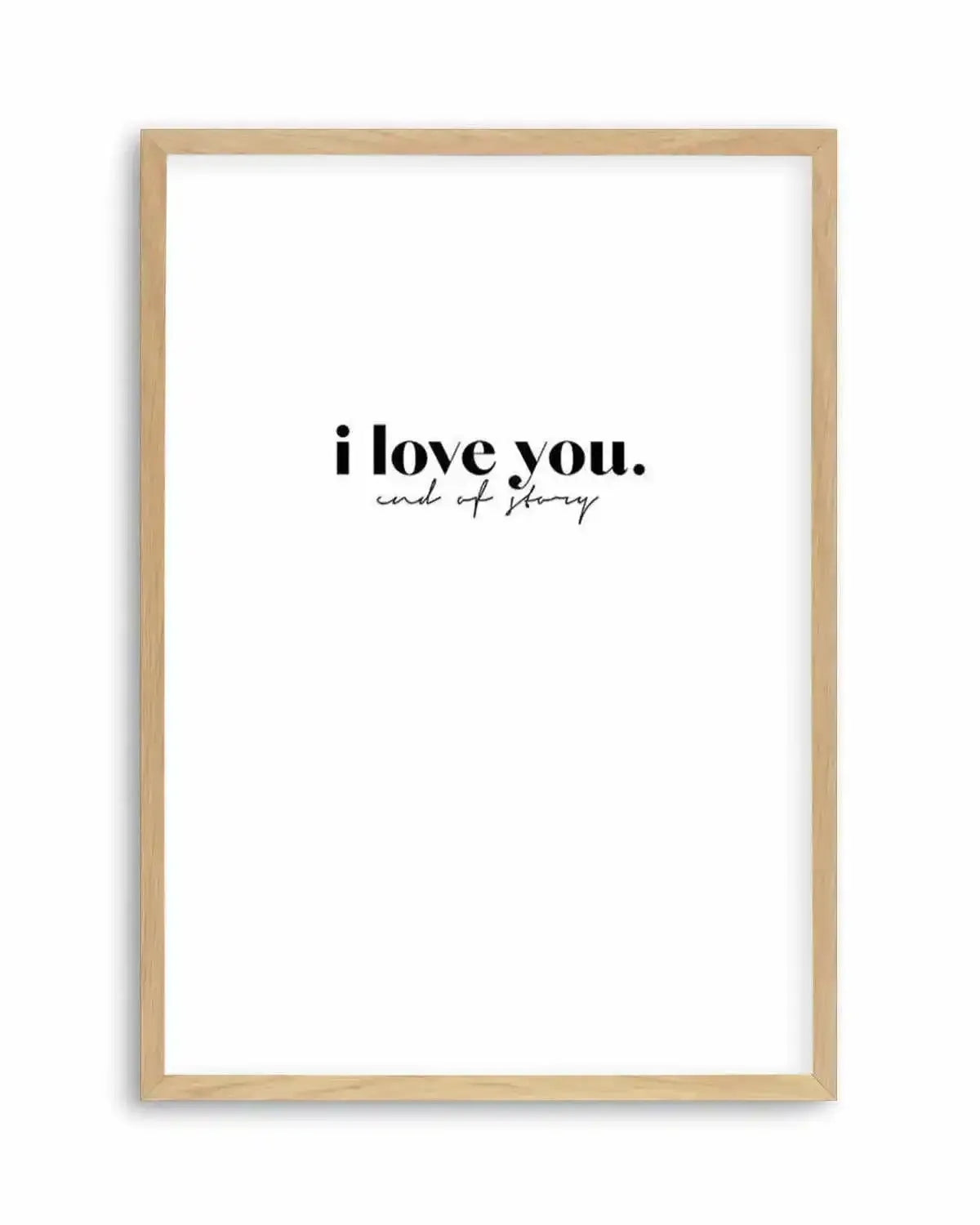 Love You - End Of. Art Print from Olive et Oriel where you can shop wallpaper and artworks online