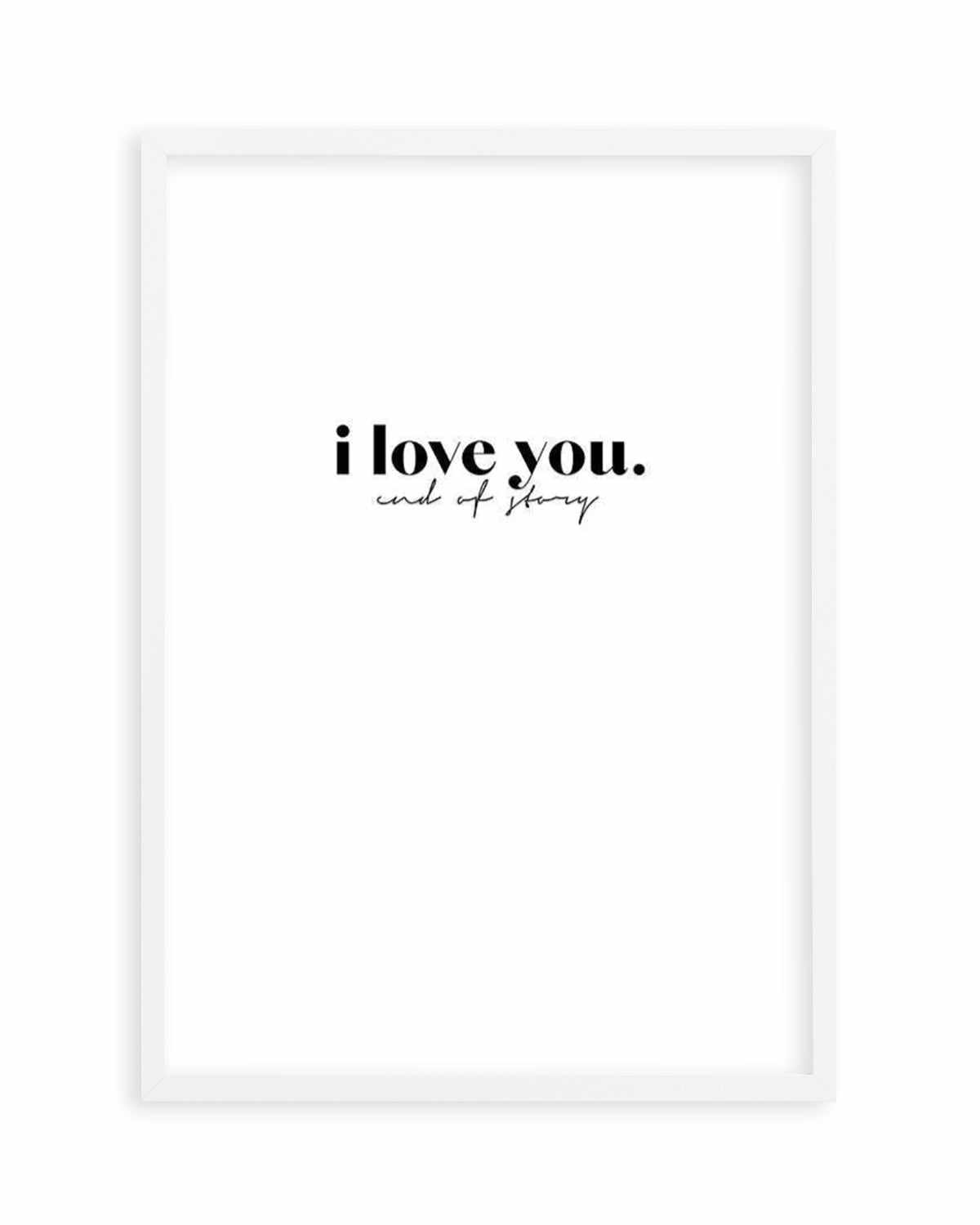 Love You - End Of. Art Print