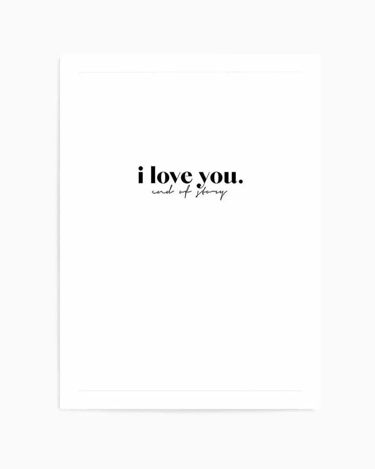 Love You - End Of. Art Print from Olive et Oriel where you can shop wallpaper and artworks online