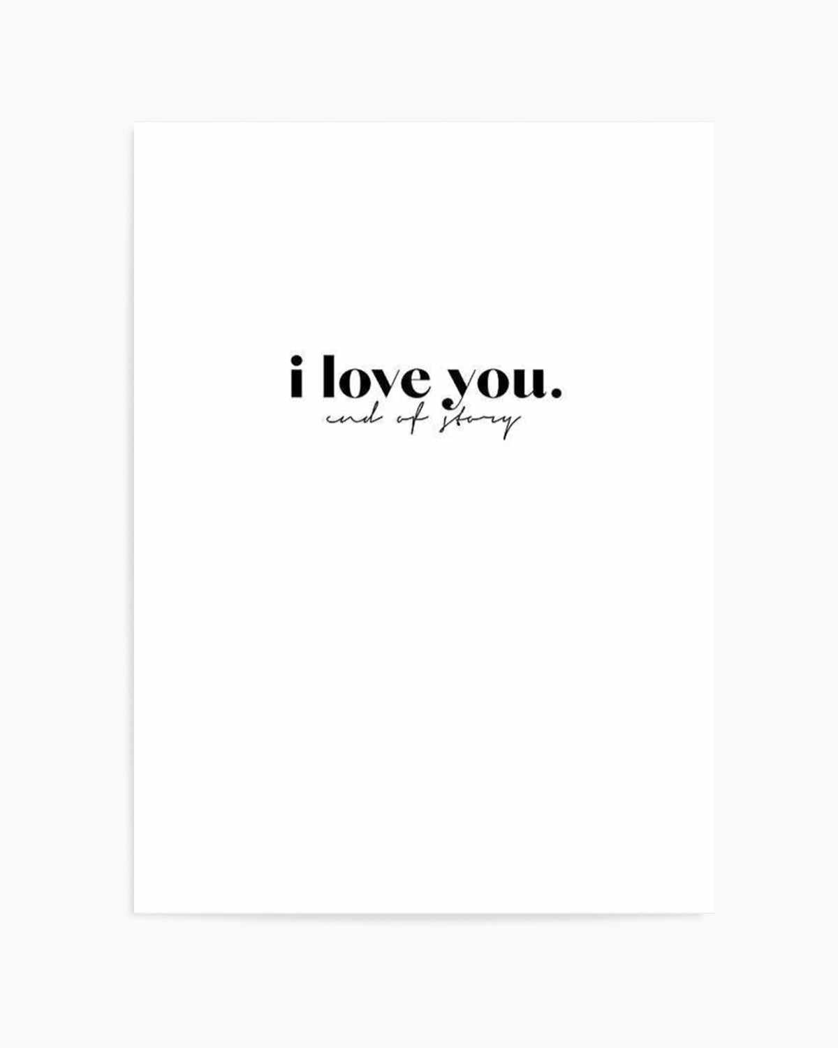 Love You - End Of. Art Print