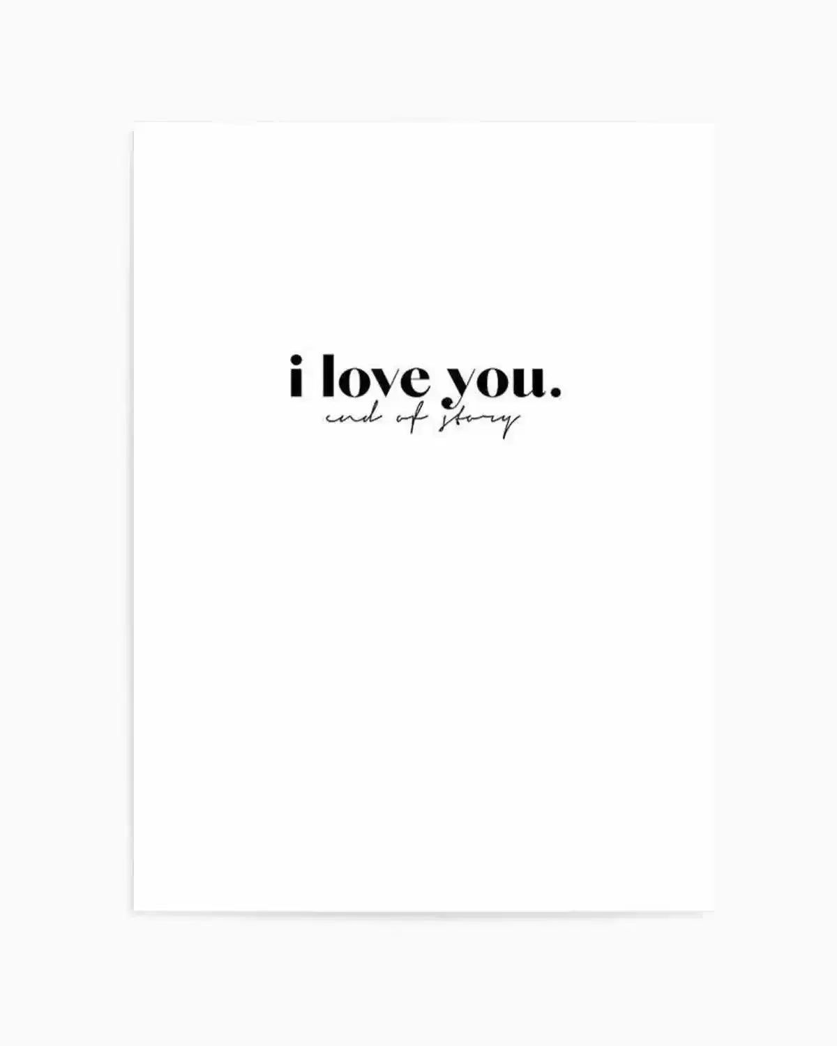 Love You - End Of. Art Print from Olive et Oriel where you can shop wallpaper and artworks online
