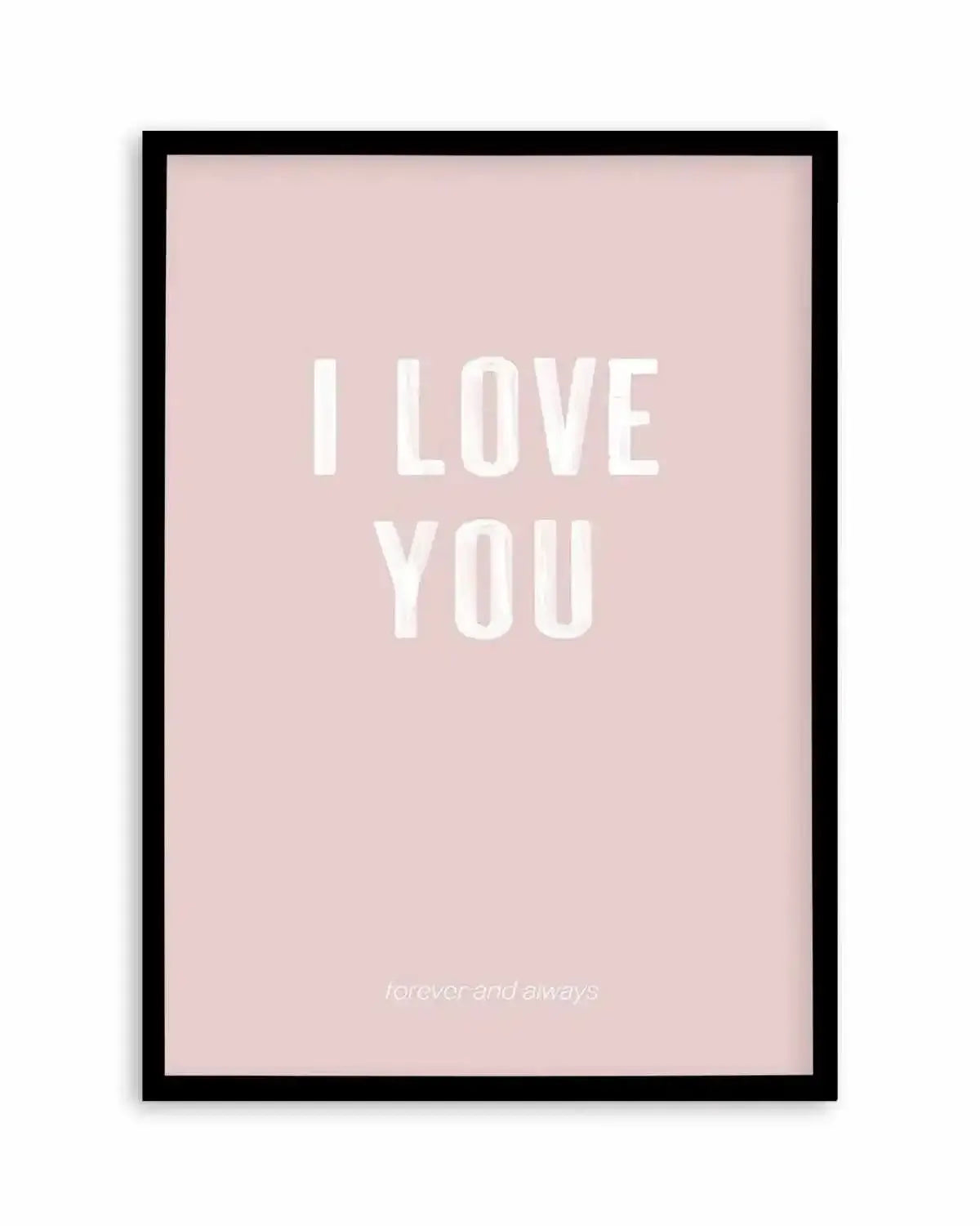 Love You Forever & Always | Blush BG Art Print from Olive et Oriel where you can shop wallpaper and artworks online