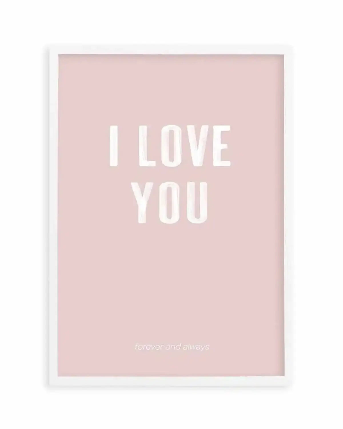 Love You Forever & Always | Blush BG Art Print from Olive et Oriel where you can shop wallpaper and artworks online