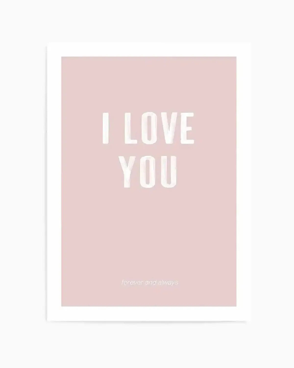 Love You Forever & Always | Blush BG Art Print from Olive et Oriel where you can shop wallpaper and artworks online