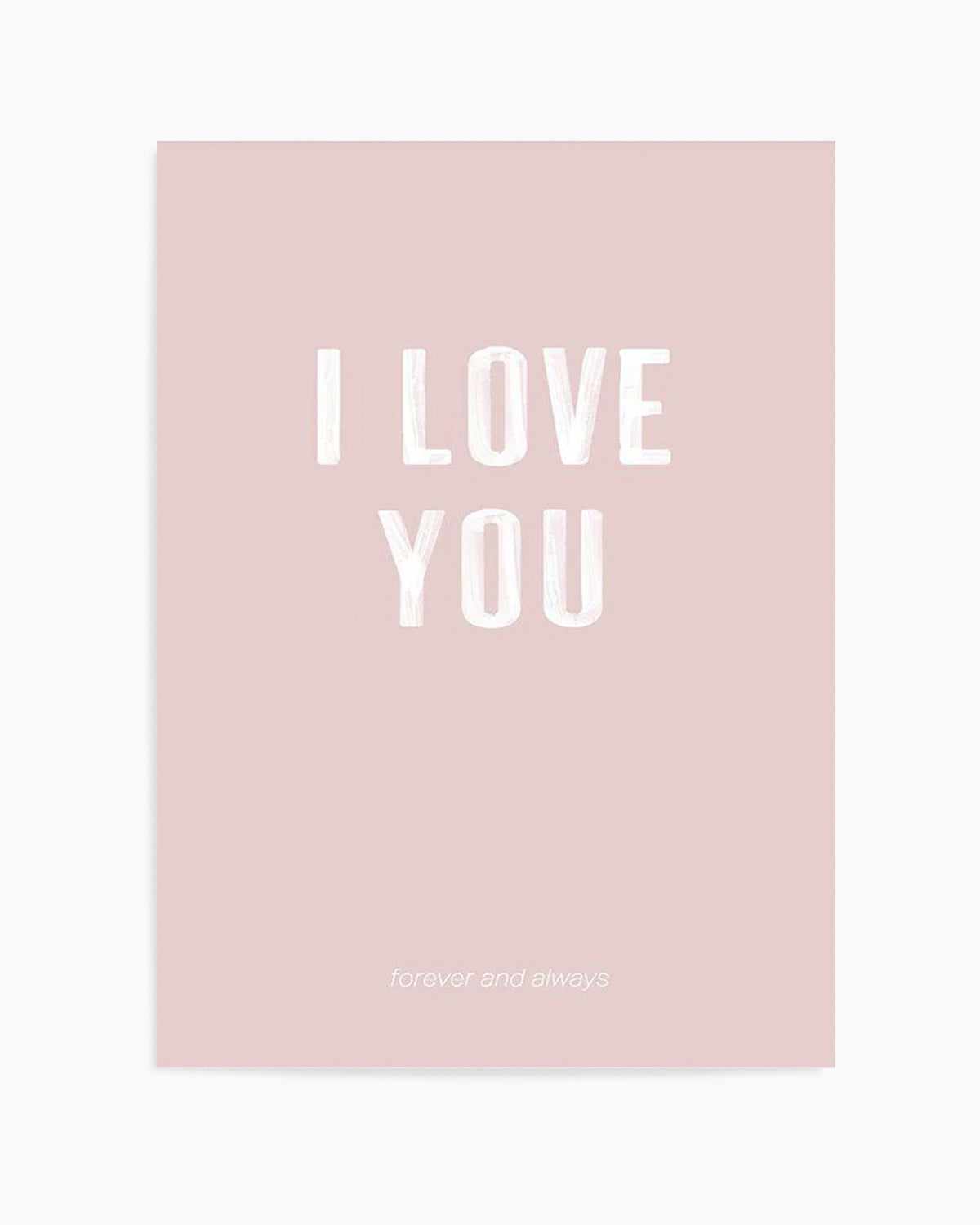 Love You Forever & Always | Blush BG Art Print