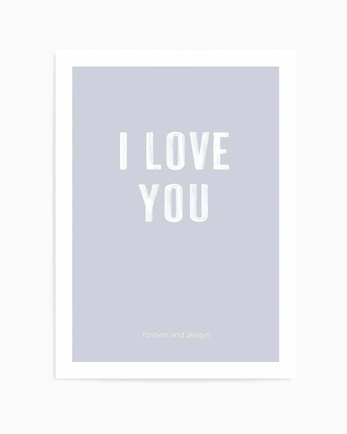 Love You Forever & Always | Grey BG Art Print