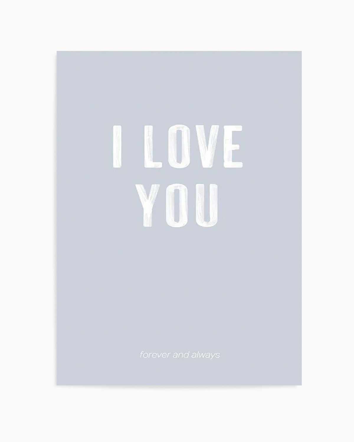 Love You Forever & Always | Grey BG Art Print