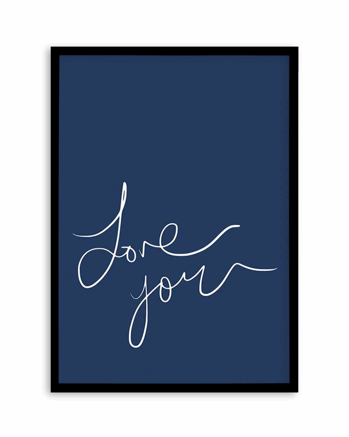 Love You | Hand Scripted | Navy Art Print