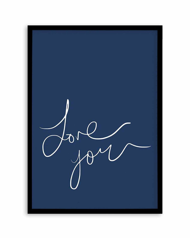 Love You | Hand Scripted | Navy Art Print