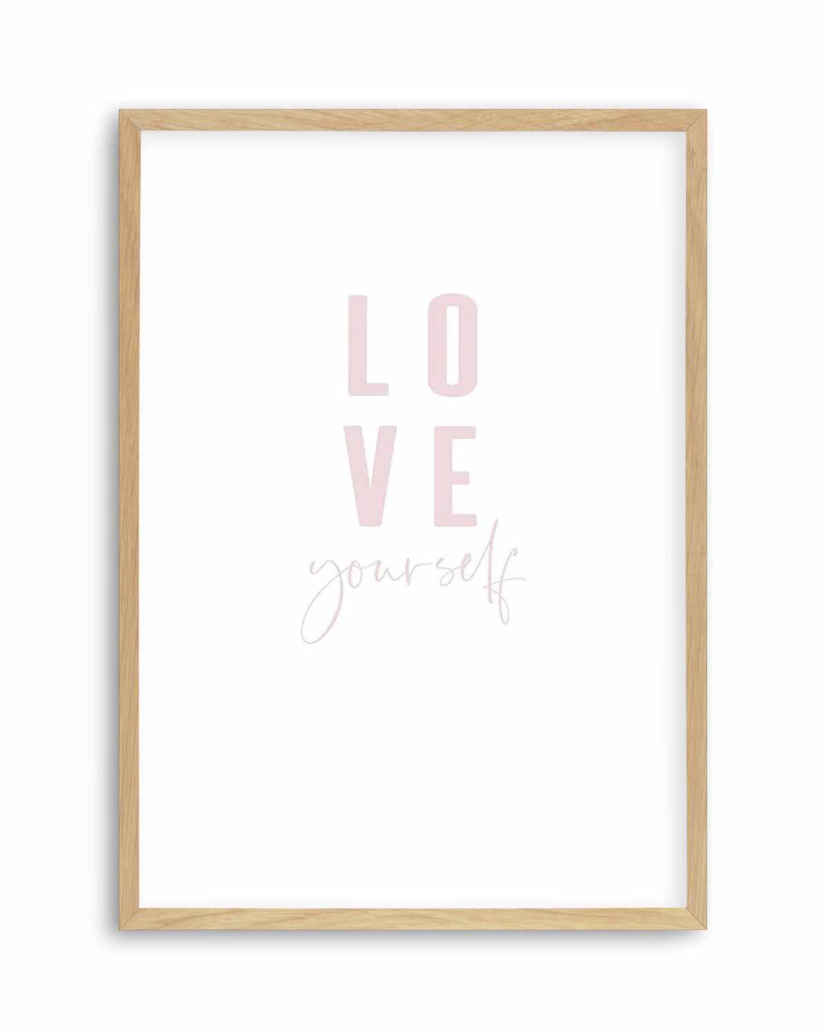 Love Yourself | 2 Colour Options Art Print