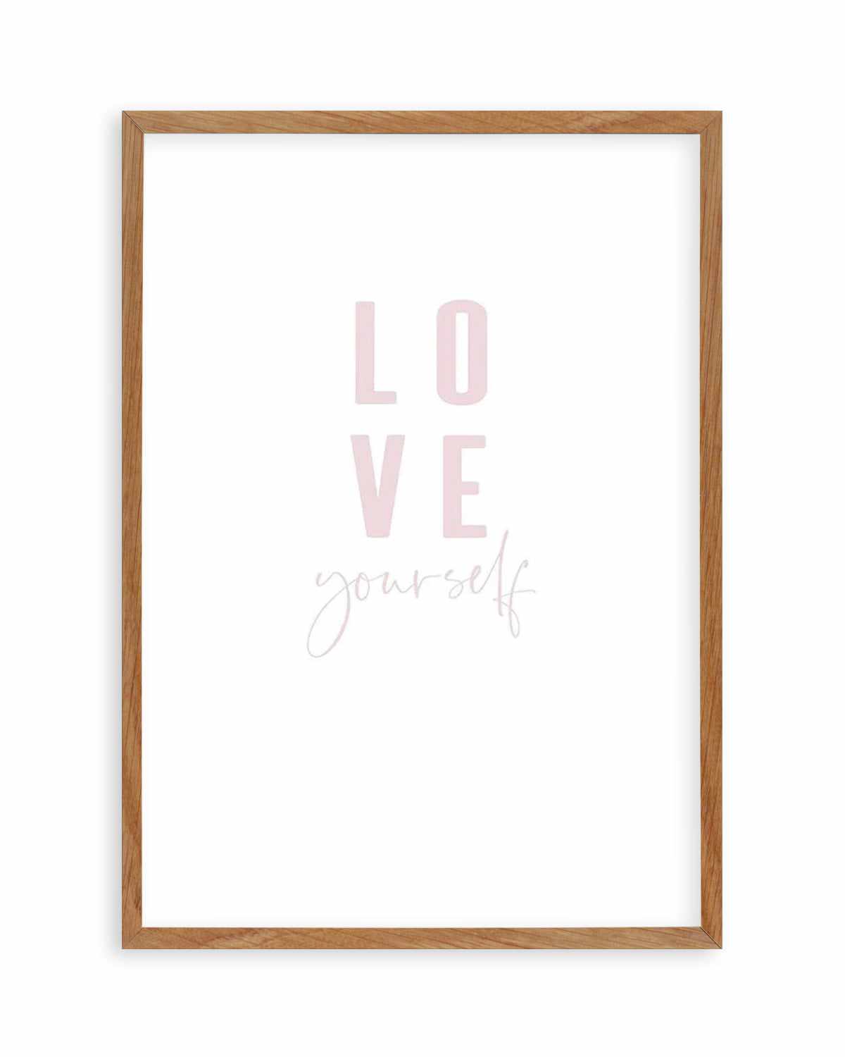 Love Yourself | 2 Colour Options Art Print