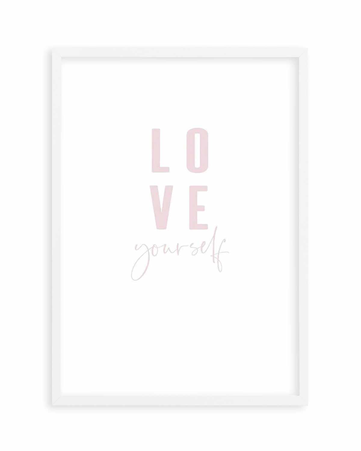 Love Yourself | 2 Colour Options Art Print