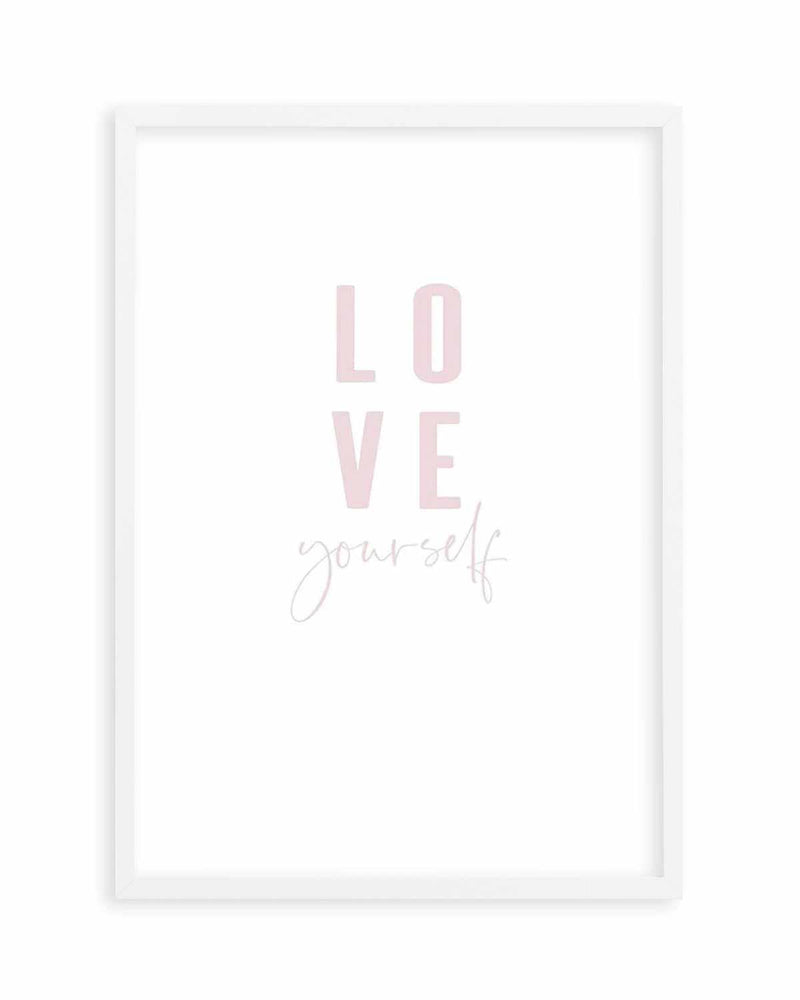 Love Yourself | 2 Colour Options Art Print