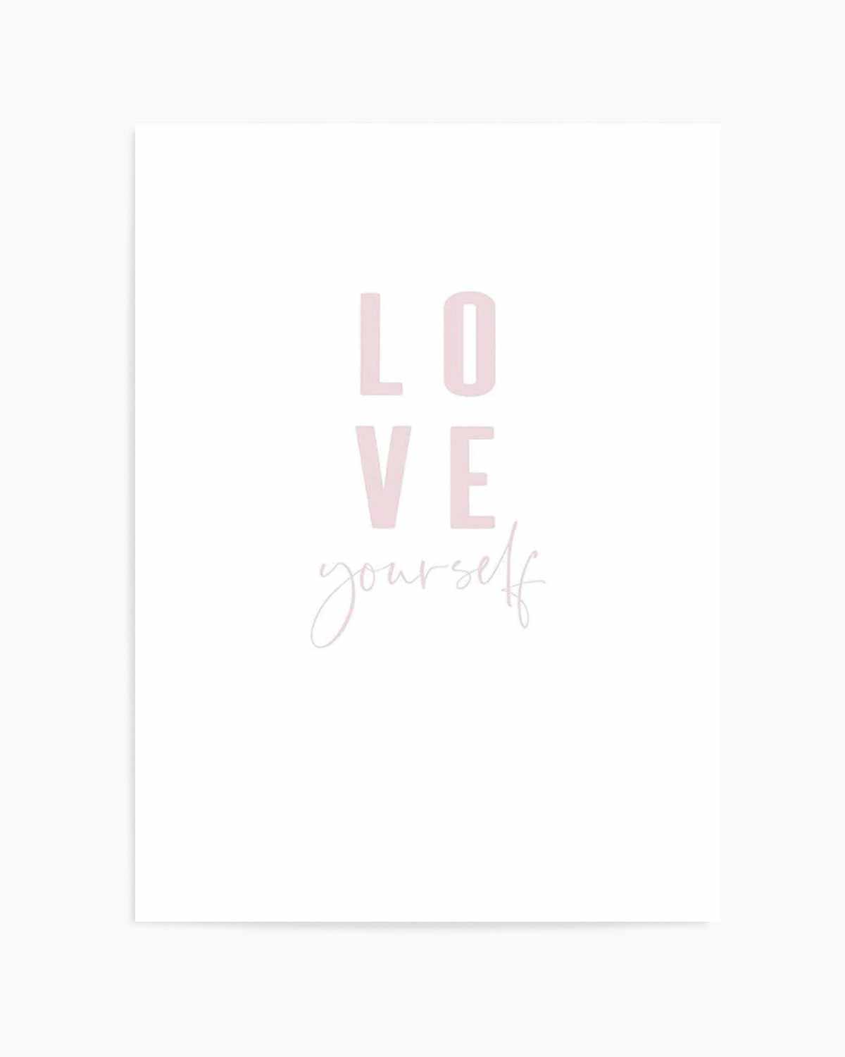 Love Yourself | 2 Colour Options Art Print