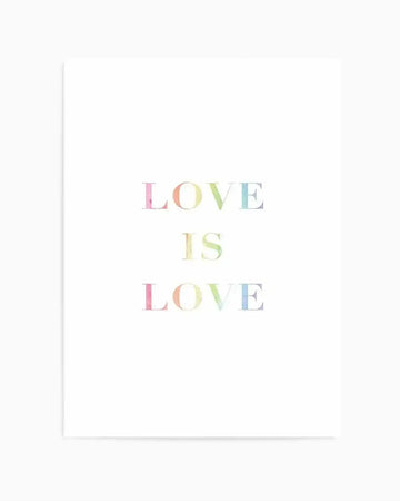 Art Print:
"Watercolour art print featuring the words 'LOVE IS LOVE' in a stacked composition, with each letter rendered in a soft rainbow gradient of pastel pink, yellow, green, and blue hues, on a clean white background."