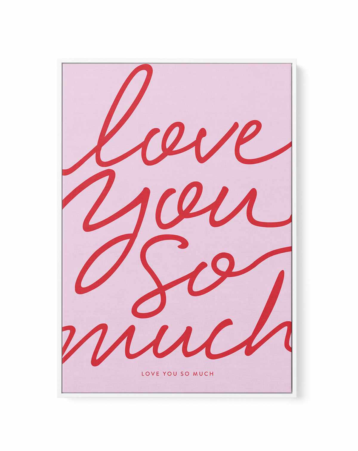 Love You So Much | Framed Canvas Art Print