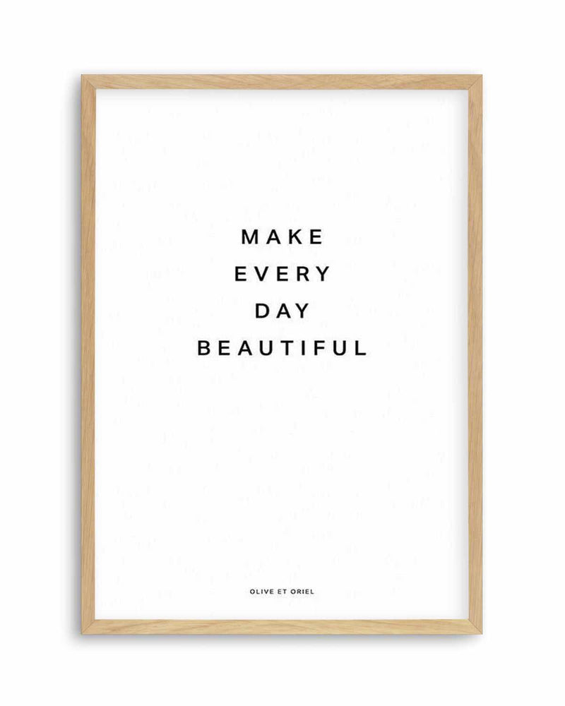 Make Every Day Beautiful Art Print