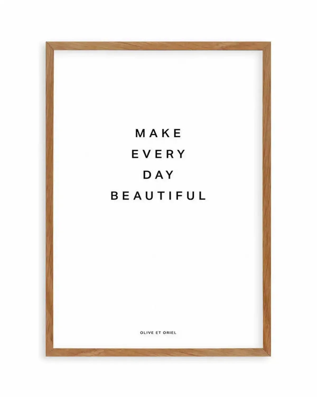 Make Every Day Beautiful Art Print from Olive et Oriel where you can shop wallpaper and artworks online