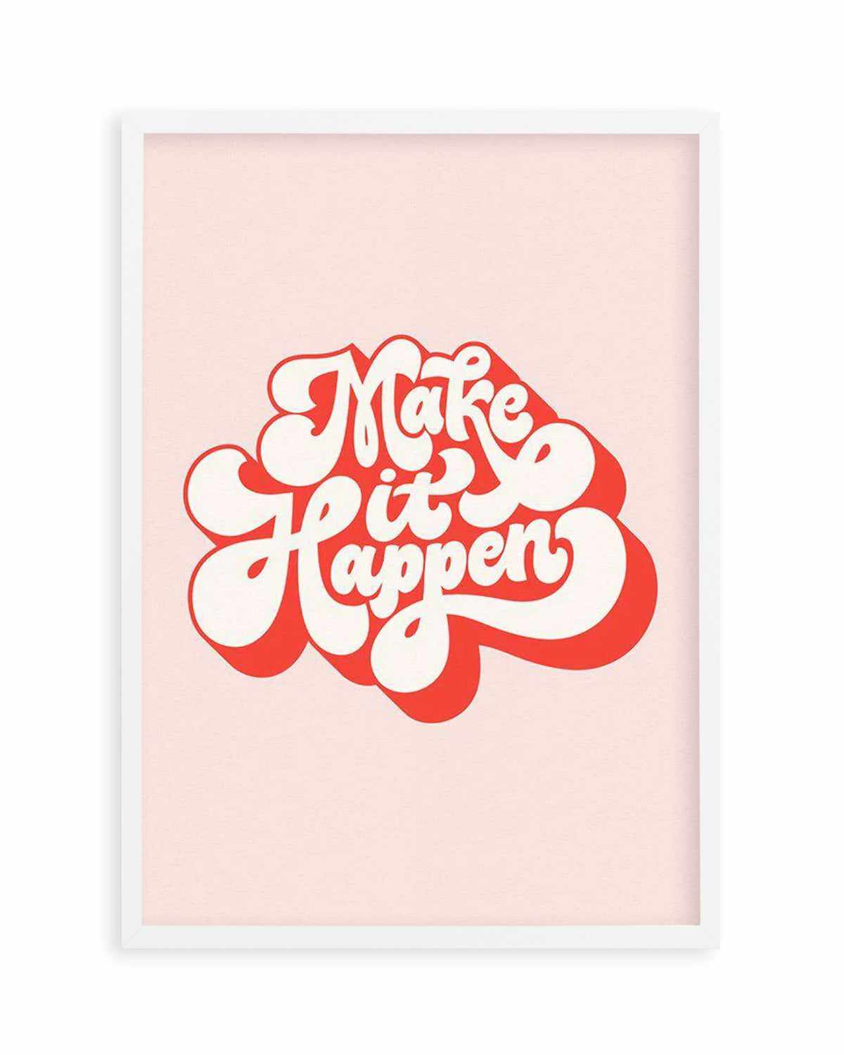 Make It Happen Art Print