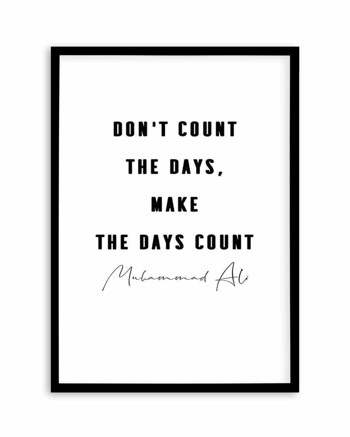 Make The Days Count | B&W Art Print