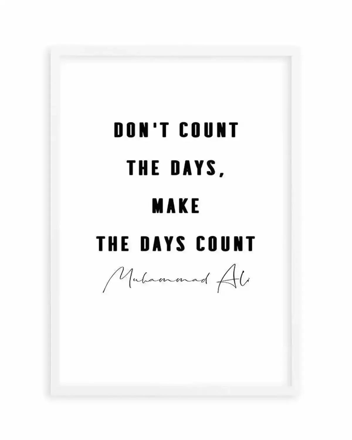 Make The Days Count | B&W Art Print from Olive et Oriel where you can shop wallpaper and artworks online
