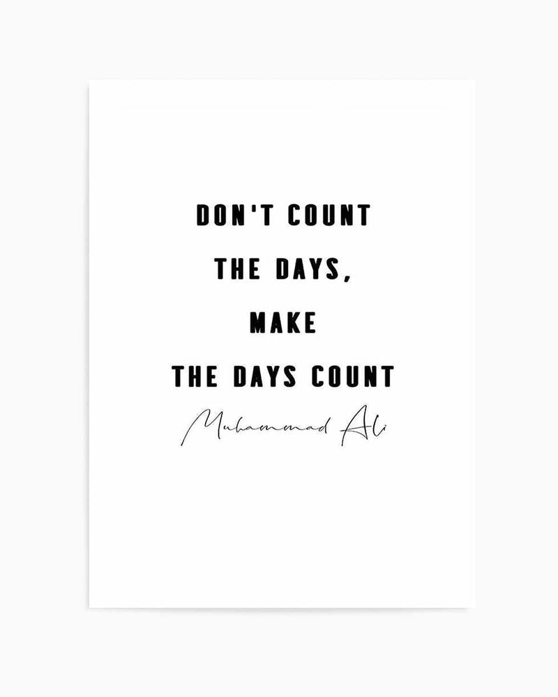Make The Days Count | B&W Art Print
