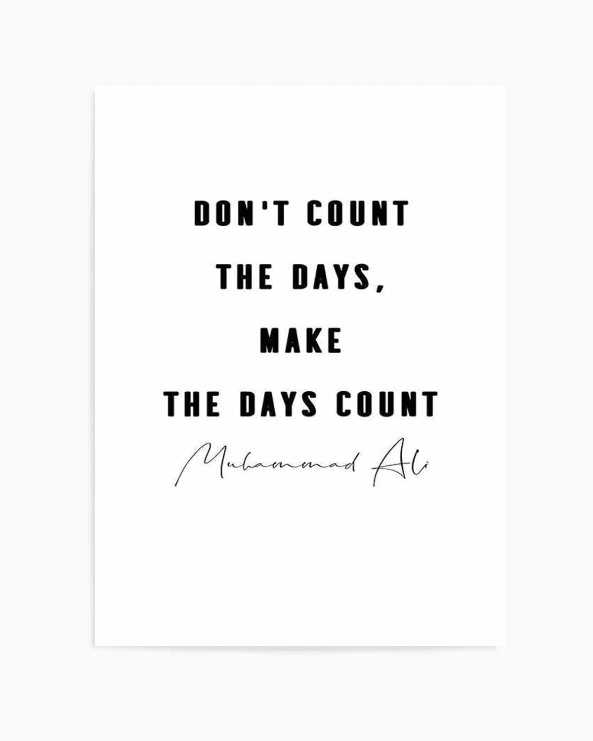 Make The Days Count | B&W Art Print