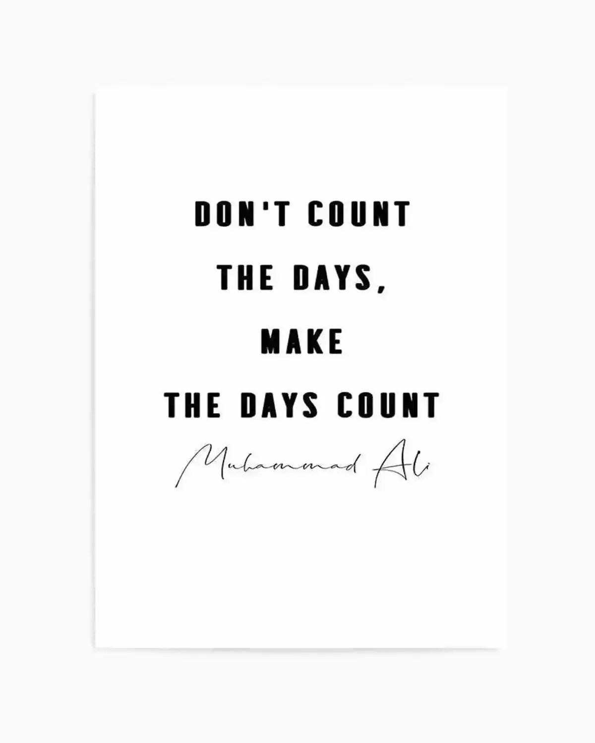 Make The Days Count | B&W Art Print from Olive et Oriel where you can shop wallpaper and artworks online