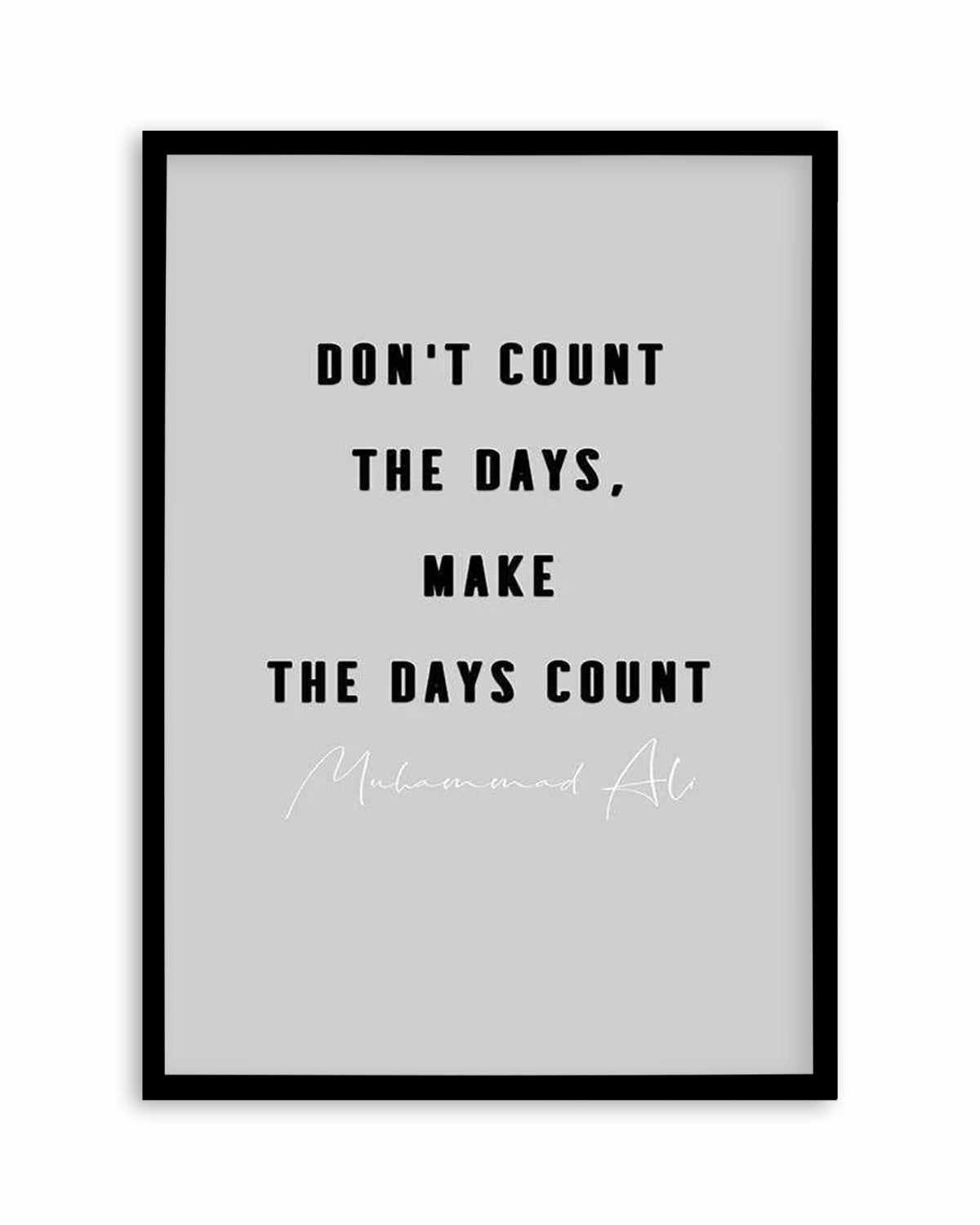 Make The Days Count | Grey Art Print