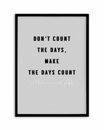 Make The Days Count | Grey Art Print
