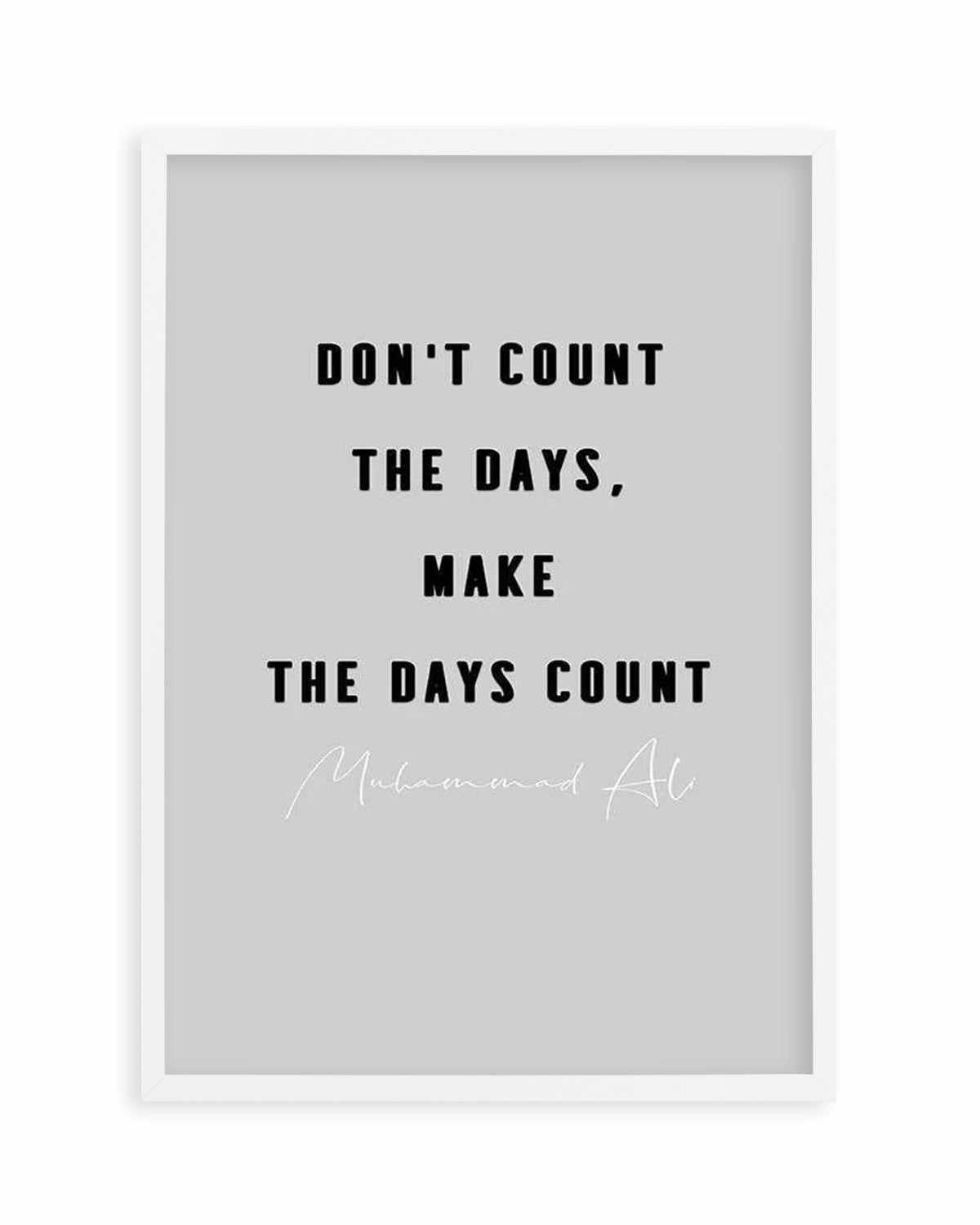 Make The Days Count | Grey Art Print