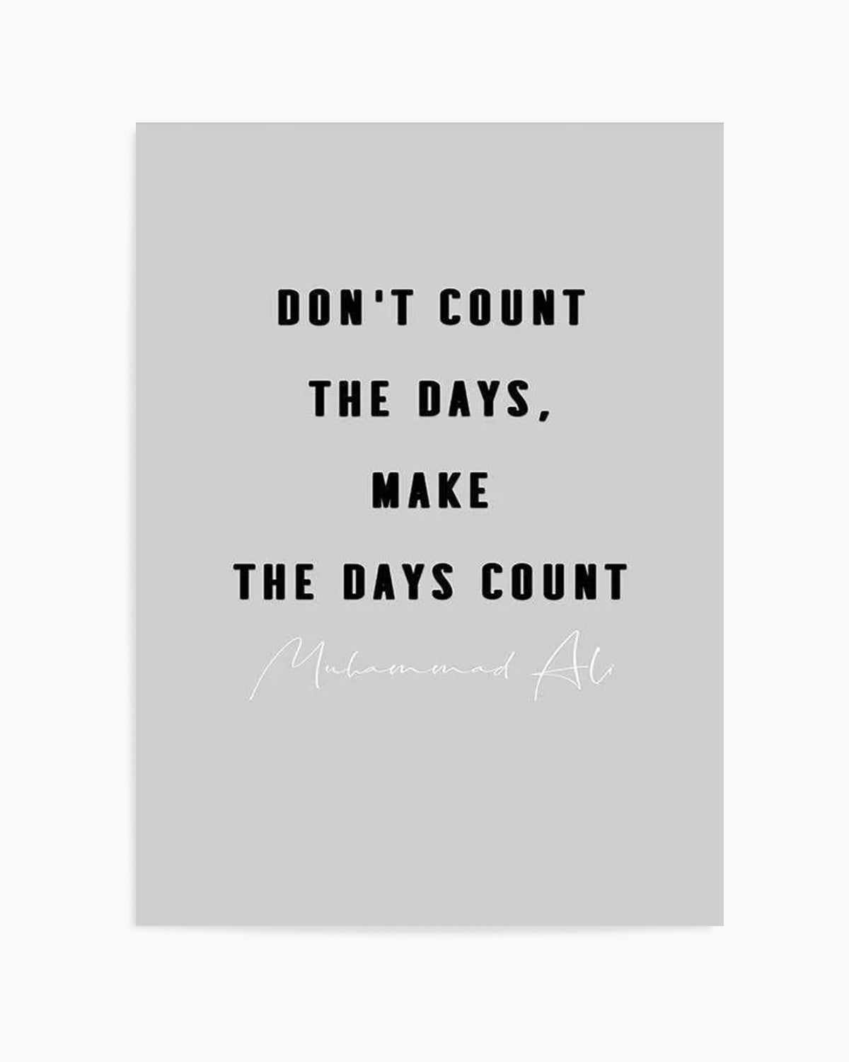 Make The Days Count | Grey Art Print