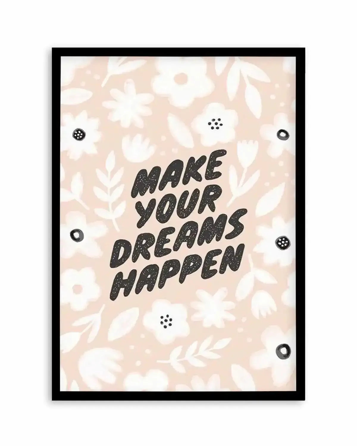 Make Your Dreams Happen Art Print from Olive et Oriel where you can shop wallpaper and artworks online