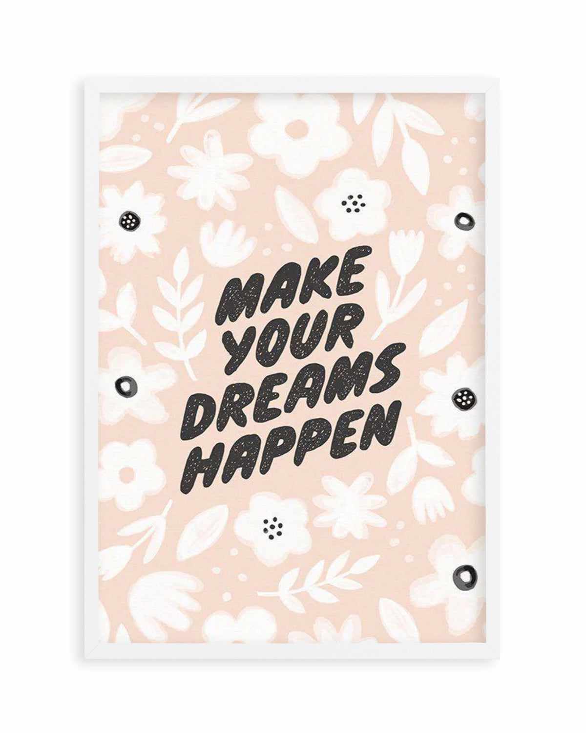 Make Your Dreams Happen Art Print