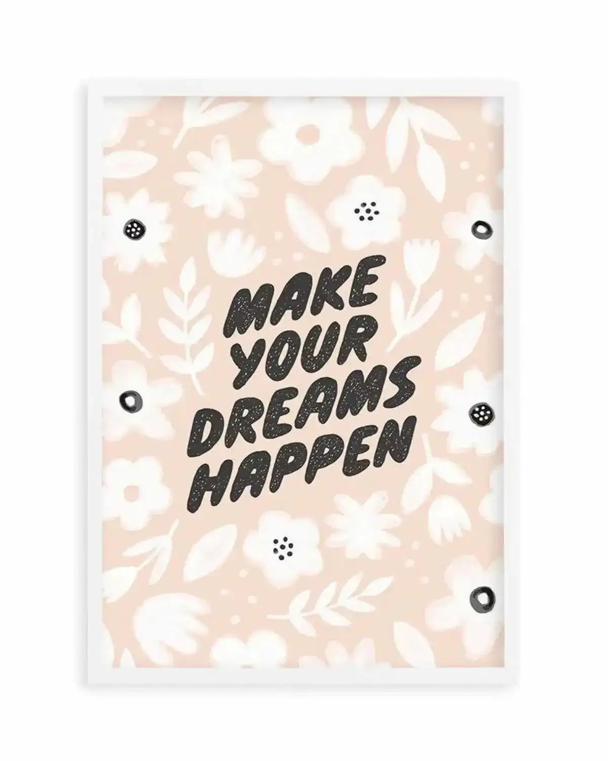 Make Your Dreams Happen Art Print from Olive et Oriel where you can shop wallpaper and artworks online