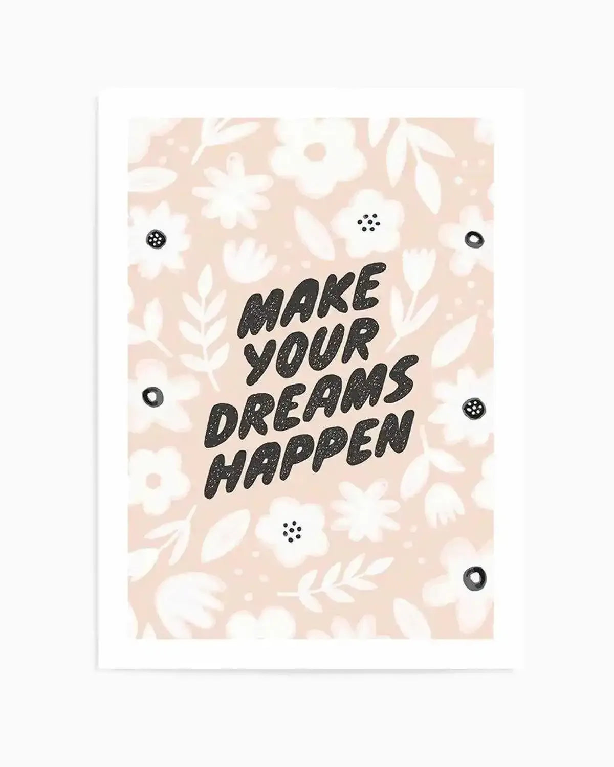 Make Your Dreams Happen Art Print from Olive et Oriel where you can shop wallpaper and artworks online