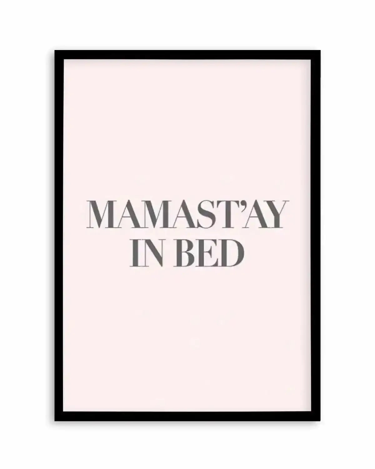 Mama Stay In Bed | 2 Colour Options Art Print from Olive et Oriel where you can shop wallpaper and artworks online