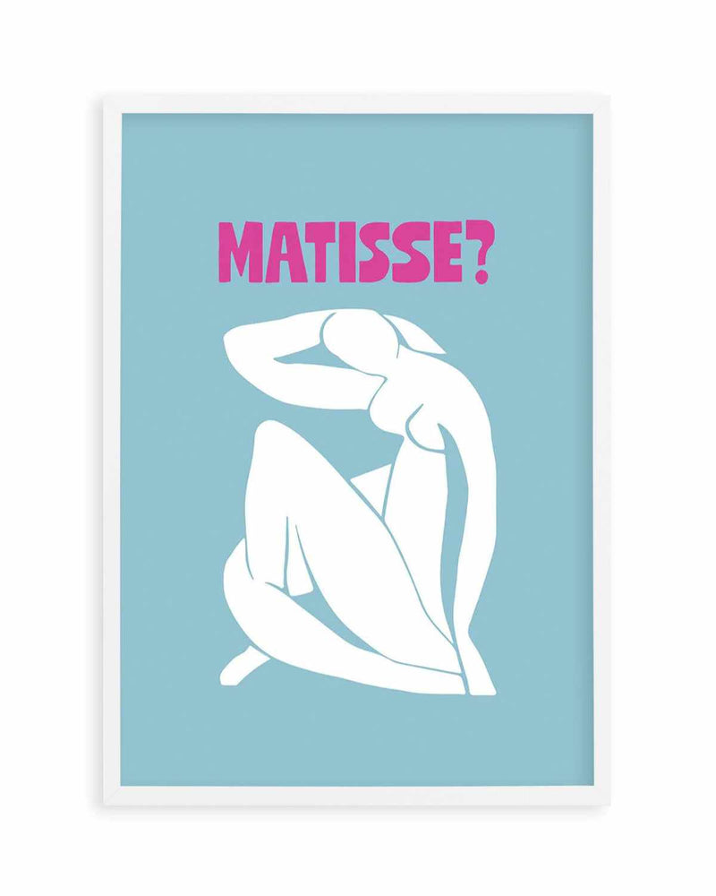 Matisse? Art Print