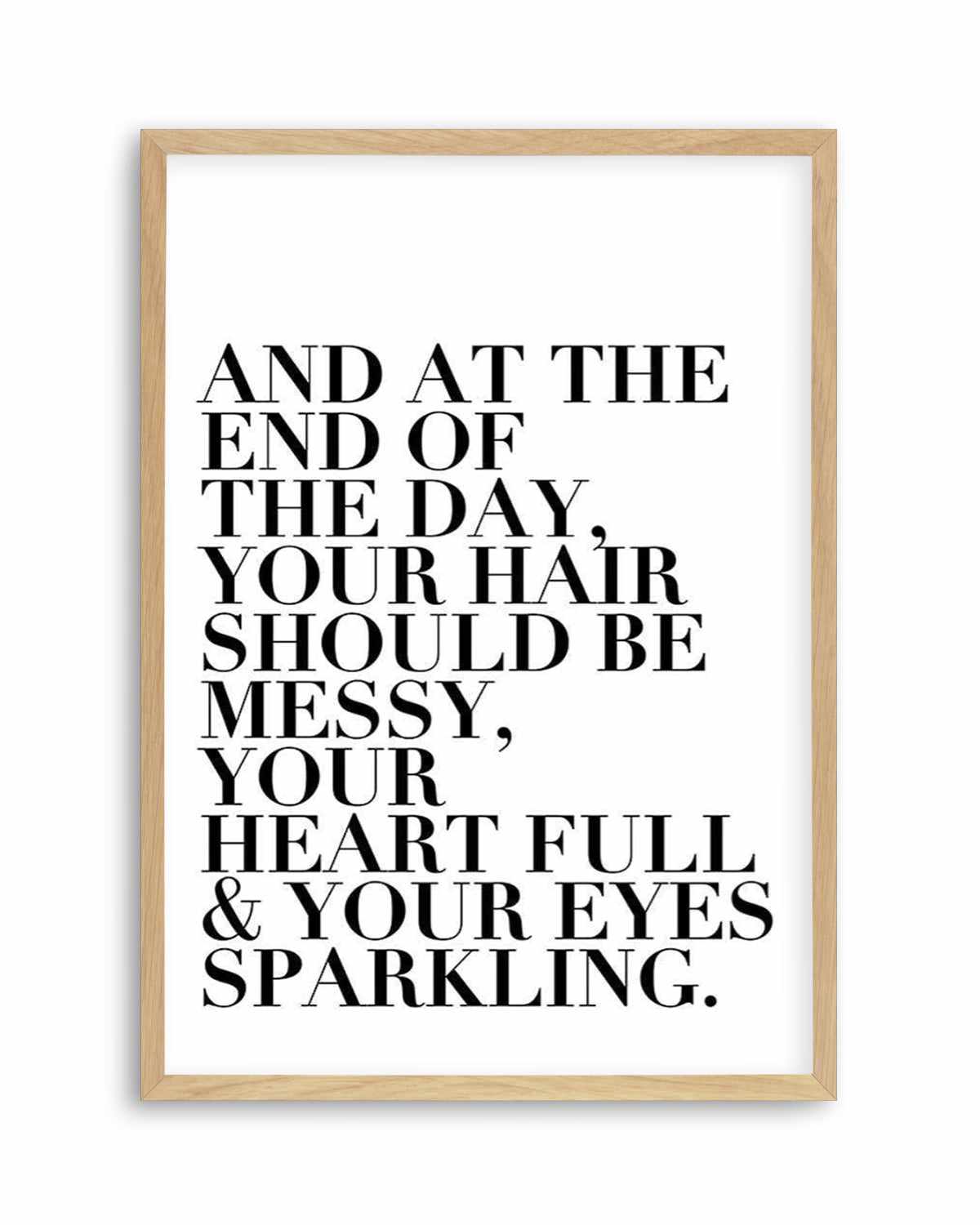 Messy Hair. Full Heart & Sparkling Eyes. Art Print