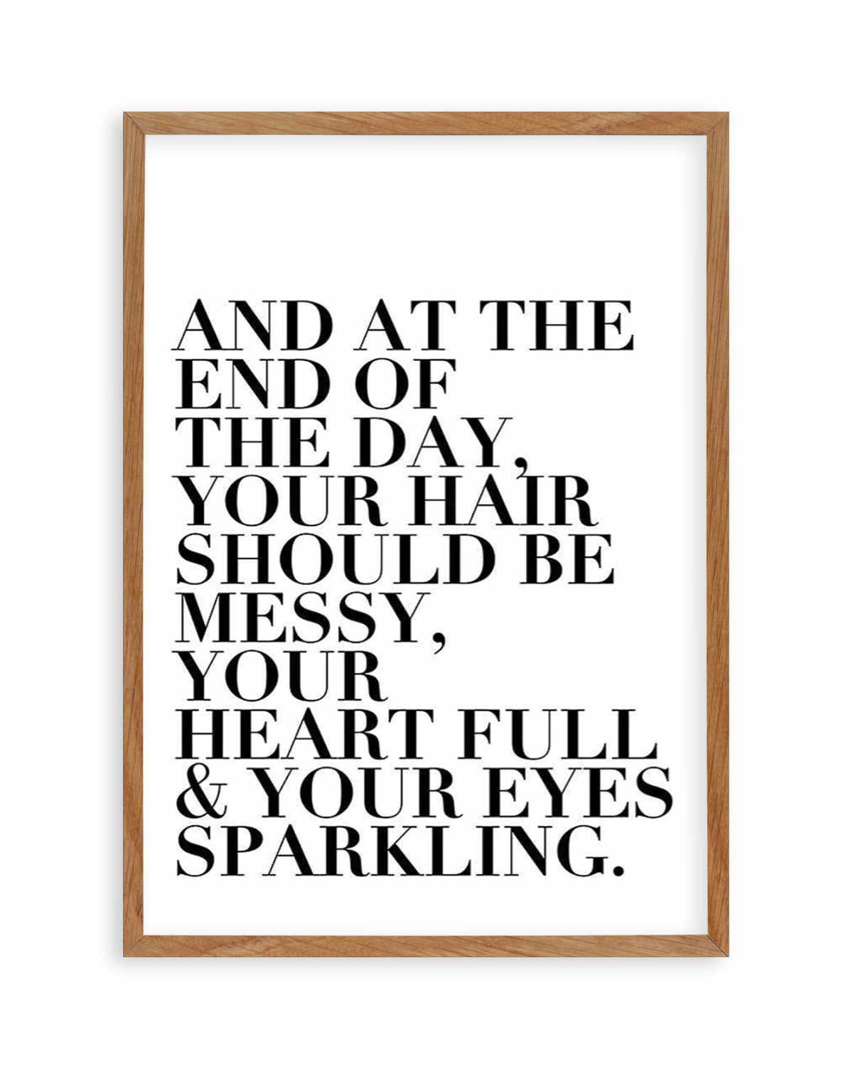 Messy Hair. Full Heart & Sparkling Eyes. Art Print