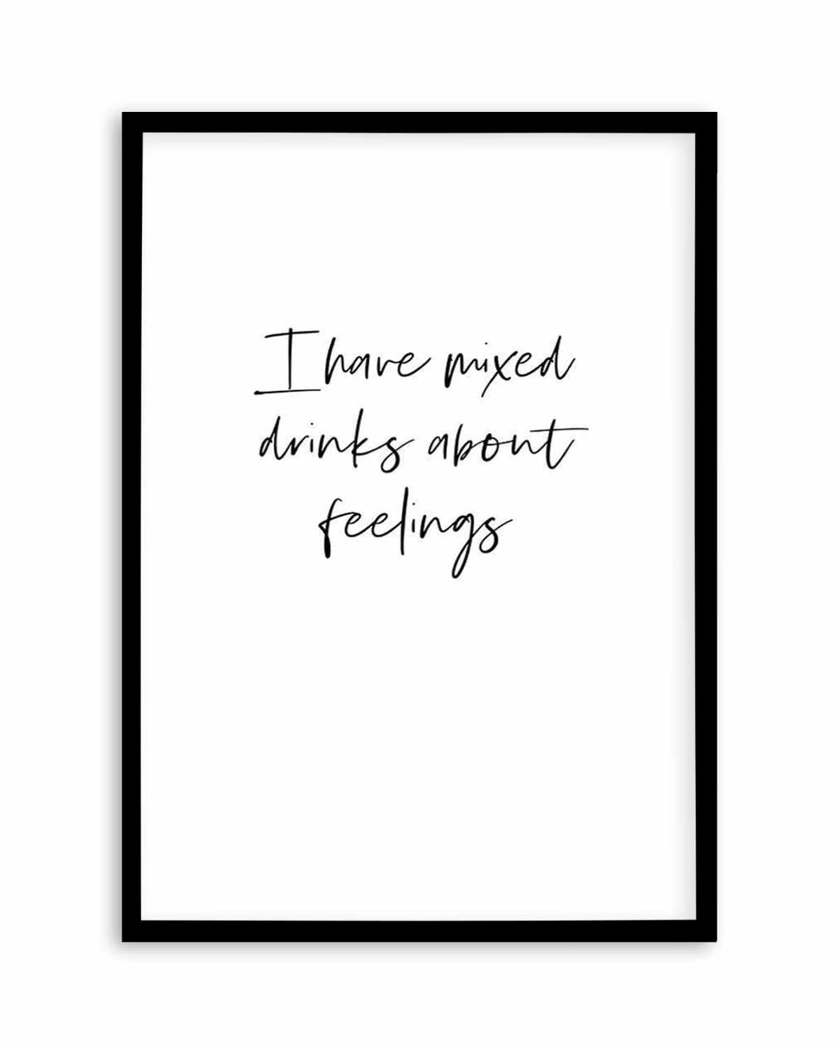 Mixed Drinks About Feelings Art Print