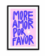 More Amor Por Favor by Baroo Bloom | Art Print