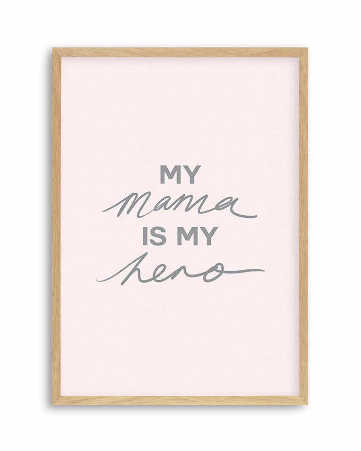 My Mama Is My Hero Art Print