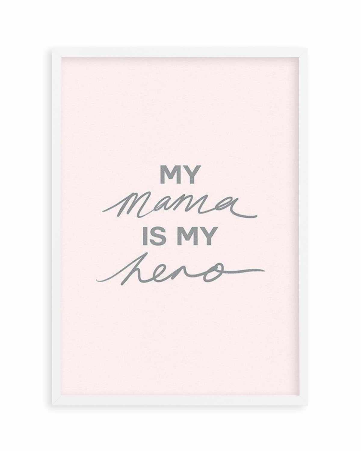 My Mama Is My Hero Art Print