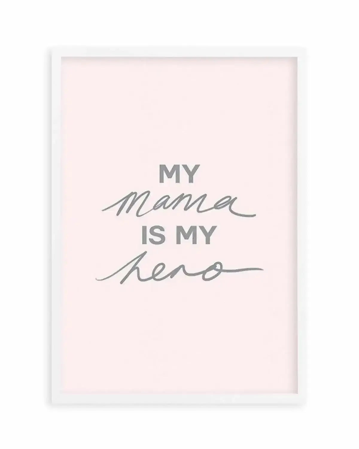 My Mama Is My Hero Art Print from Olive et Oriel where you can shop wallpaper and artworks online