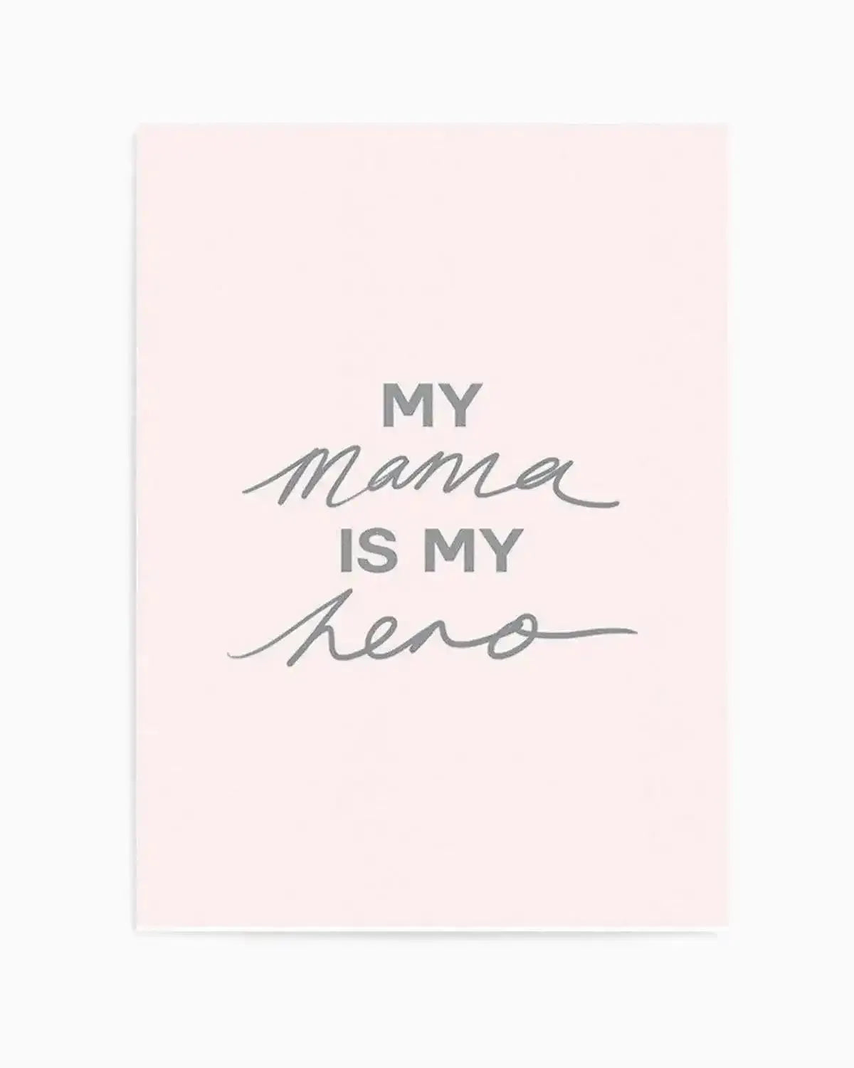 My Mama Is My Hero Art Print from Olive et Oriel where you can shop wallpaper and artworks online
