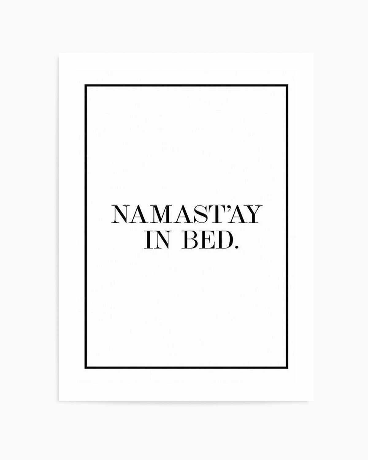 Namastay In Bed | PT Art Print