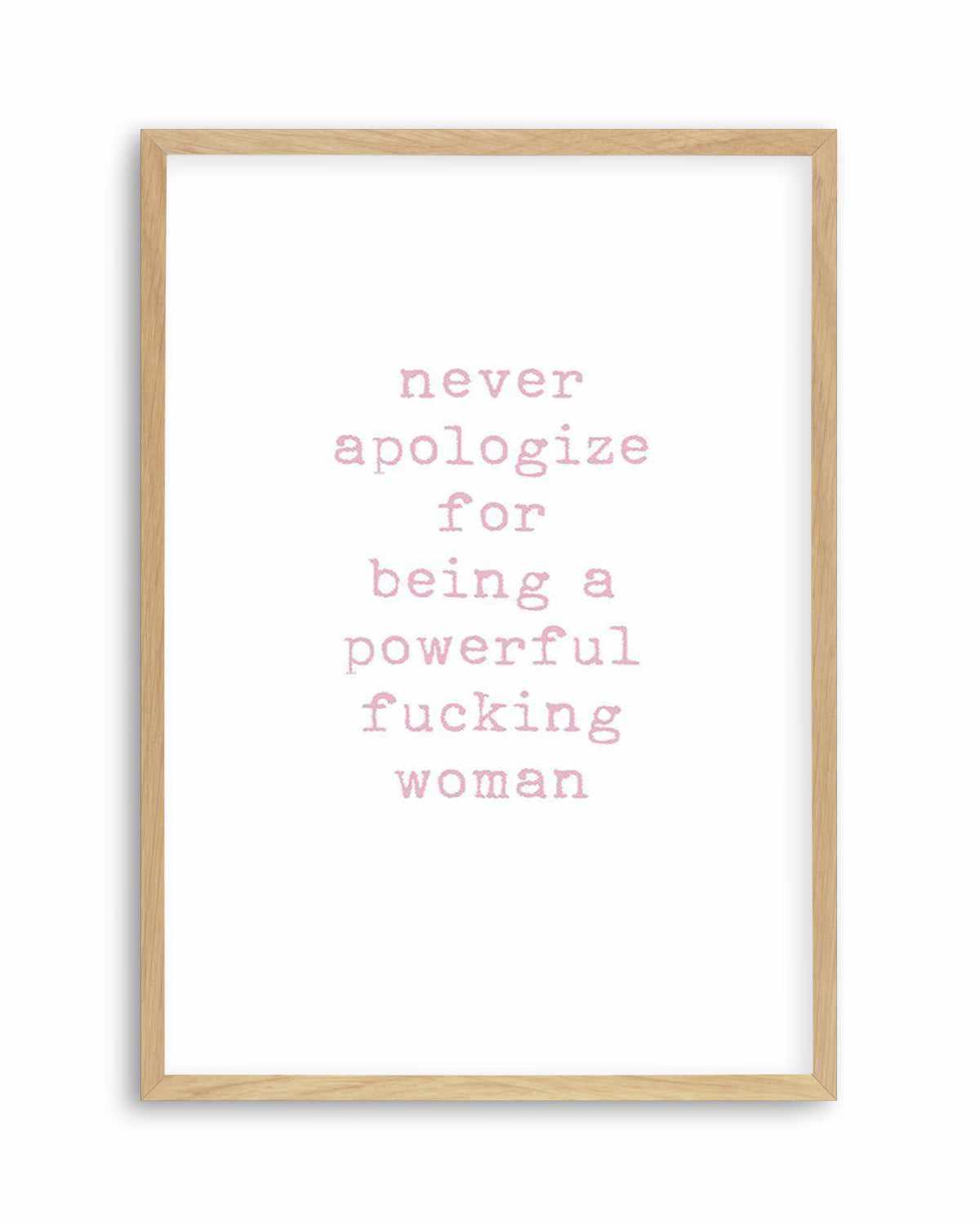 Never Apologize Art Print