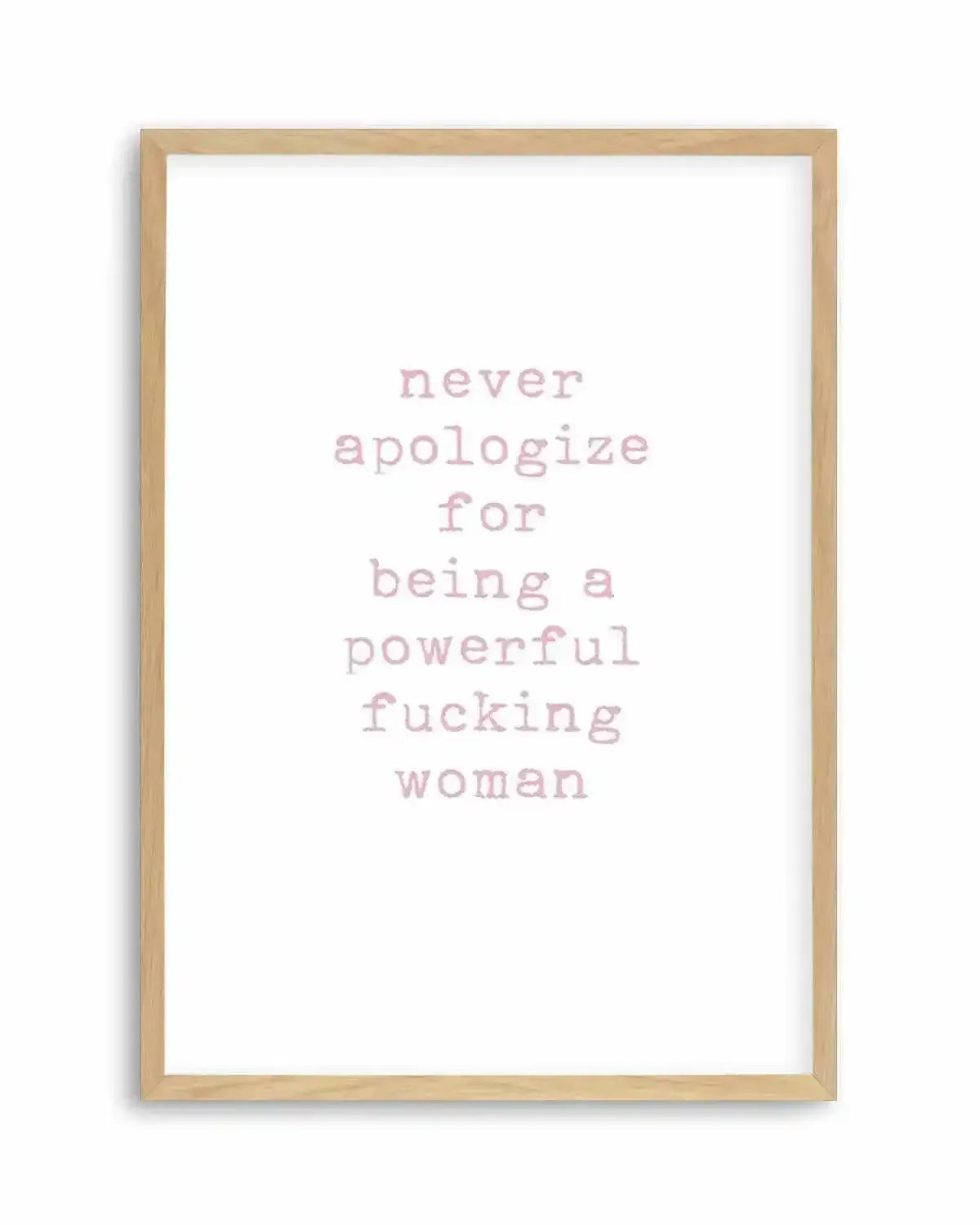 Never Apologize Art Print from Olive et Oriel where you can shop wallpaper and artworks online