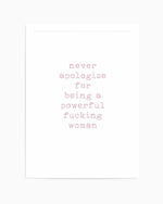 Never Apologize Art Print